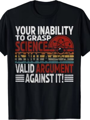 Men's Science Lover T-Shirt - "Your Inability to Grasp Science is No a Valid Argument Against It!" Funny Physics Gift, 100% Cotton, Casual Round Neck Tee, 220g, Black with Colorful Graphic Design, Casual Wear | Humorous Graphic Tee | Machine Washable Shirt