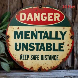 [2D Flat] Vintage-Style Round Metal Warning Sign - "Danger Mentally Unstable" - Rustic Green & Yellow Design with Leaf Accents, Easy-to-Hang Wall Decor for Home, Office, Bar, or Gift, Metal Outdoor Decor