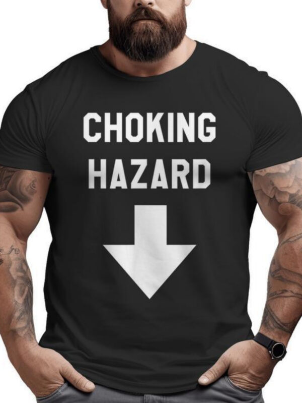 d71da564f35d47cebc684dbffaf43c26-goods.jpeg Choking Hazard Adult Dad Joke Big And Tall Men T- Shirt, Soft 100% Cotton, Plus Size, Casual Versatile For Men